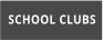 SCHOOL CLUBS