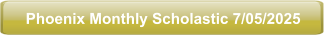 Phoenix Monthly Scholastic 7/05/2025