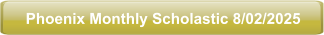 Phoenix Monthly Scholastic 8/02/2025