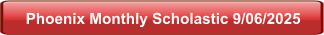 Phoenix Monthly Scholastic 9/06/2025