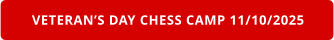 VETERAN’S DAY CHESS CAMP 11/10/2025