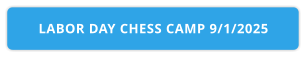 LABOR DAY CHESS CAMP 9/1/2025