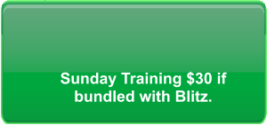 Sunday Training $30 if bundled with Blitz.