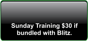 Sunday Training $30 if bundled with Blitz.
