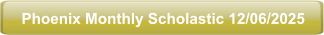 Phoenix Monthly Scholastic 12/06/2025