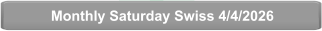 Monthly Saturday Swiss 4/4/2026