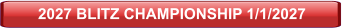 2027 BLITZ CHAMPIONSHIP 1/1/2027