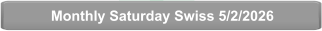 Monthly Saturday Swiss 5/2/2026