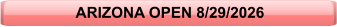 ARIZONA OPEN 8/29/2026