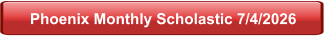 Phoenix Monthly Scholastic 7/4/2026