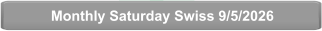 Monthly Saturday Swiss 9/5/2026