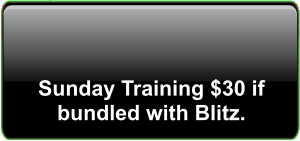 Sunday Training $30 if bundled with Blitz.