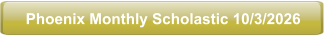 Phoenix Monthly Scholastic 10/3/2026