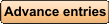 Advance entries