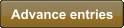 Advance entries