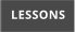 LESSONS
