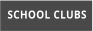 SCHOOL CLUBS