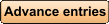 Advance entries