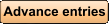 Advance entries